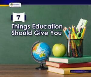 7 Things Education Should Give You