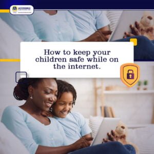 How to Keep Your Children Safe While on the Internet