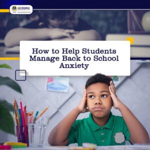 How to Help Students Manage Back-To-School Anxiety