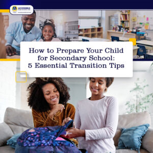 How To Prepare Your Child For Secondary School: 5 Essential Transition Tips