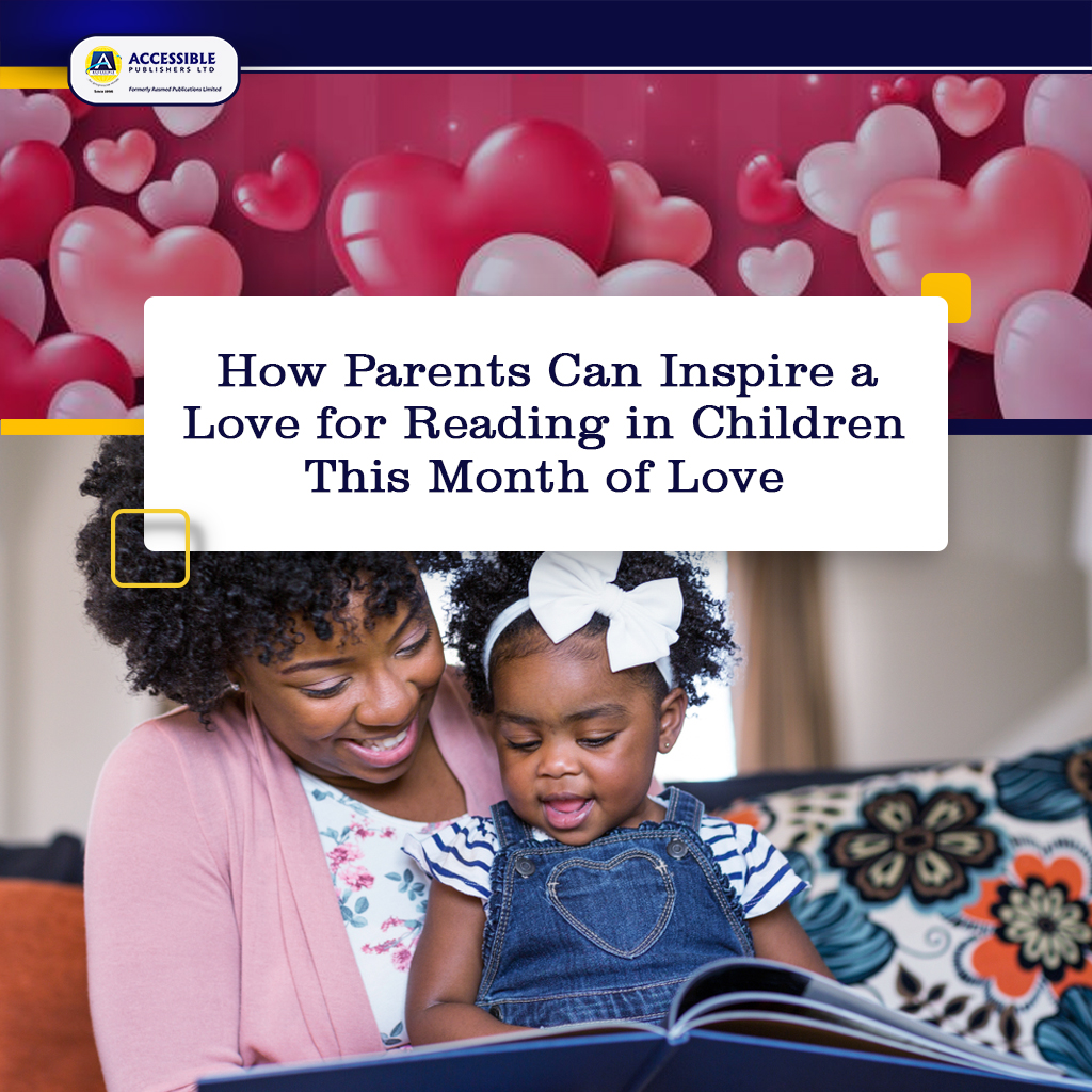 How Parents Can Inspire a Love for Reading in Children This Month of Love