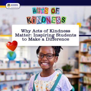 Why Acts of Kindness Matter: Inspiring Students to Make a Difference