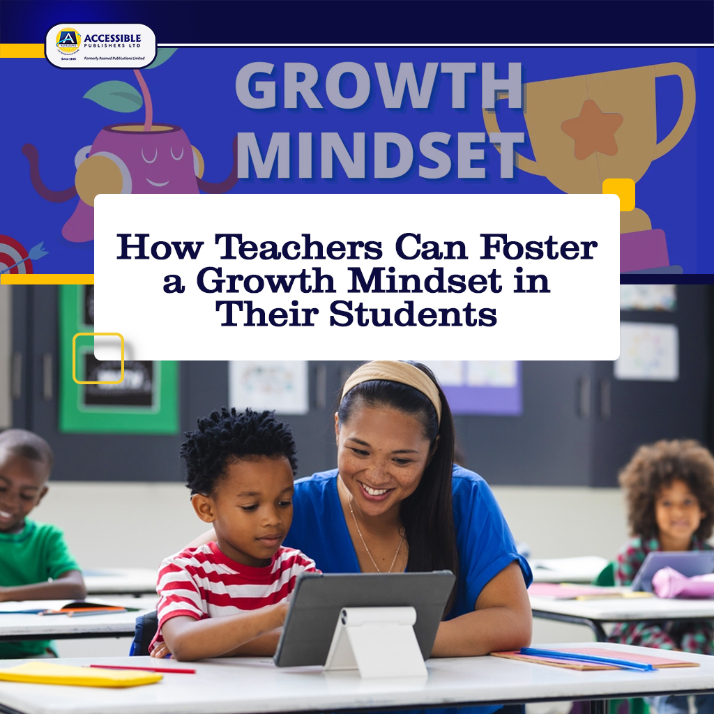 How Teachers Can Foster a Growth Mindset in Their Students