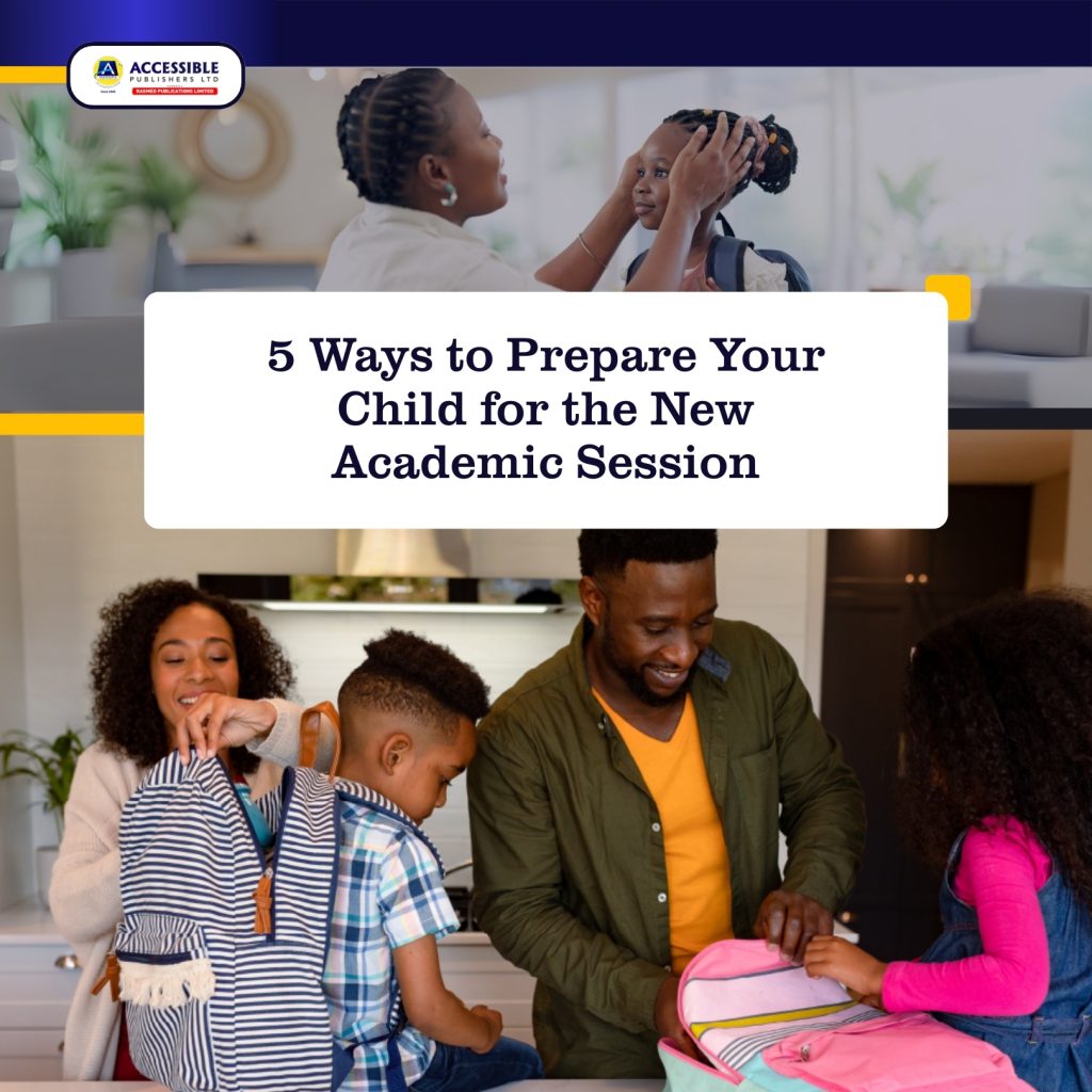 5 Ways to Prepare Your Child for the New Academic Session - Accessible ...