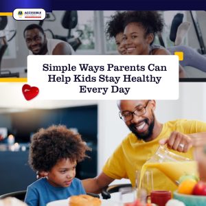 Simple Ways Parents Can Help Kids Stay Healthy Every Day