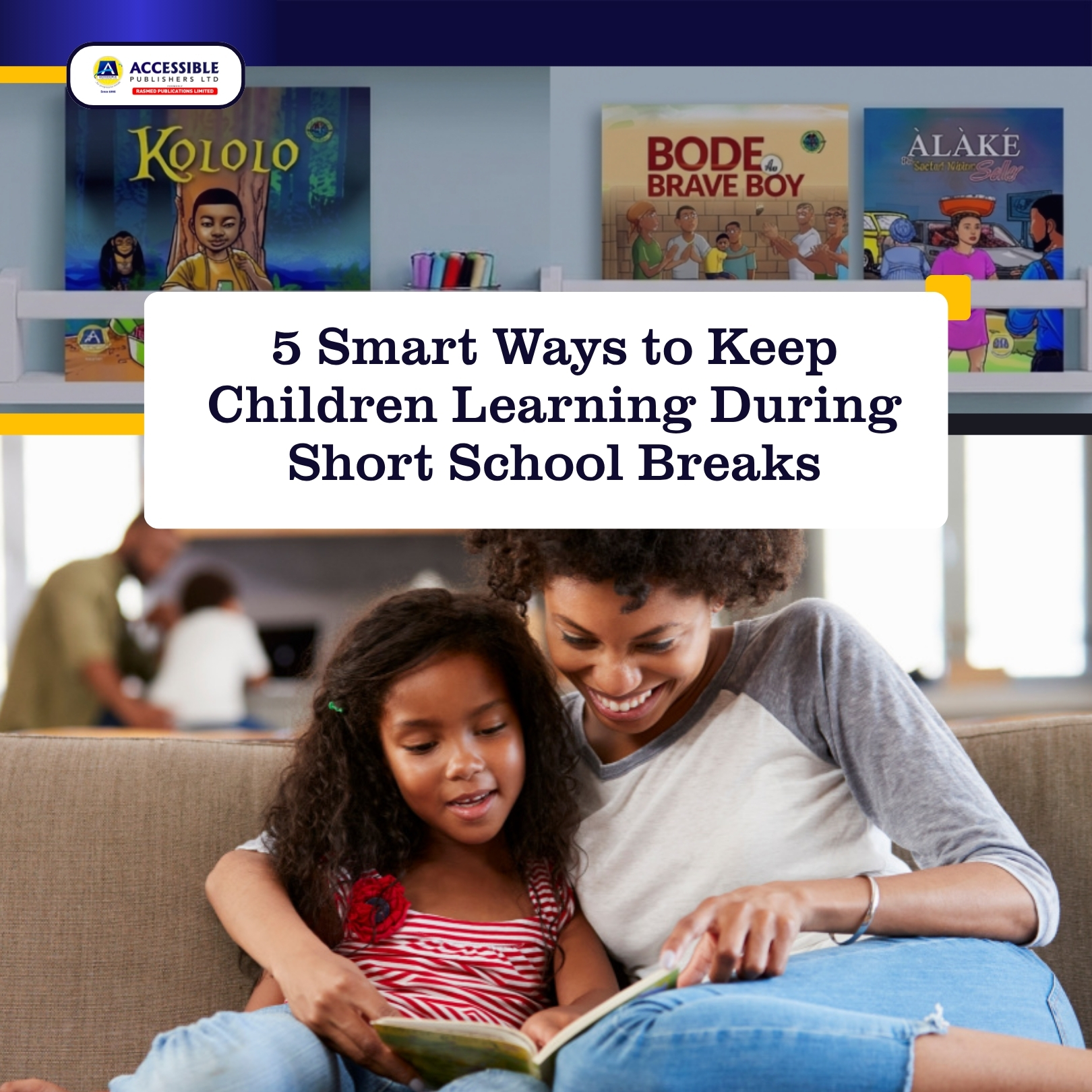 5 Smart Ways to Keep Children Learning During Short School Breaks: A Practical Guide for Parents and Teachers